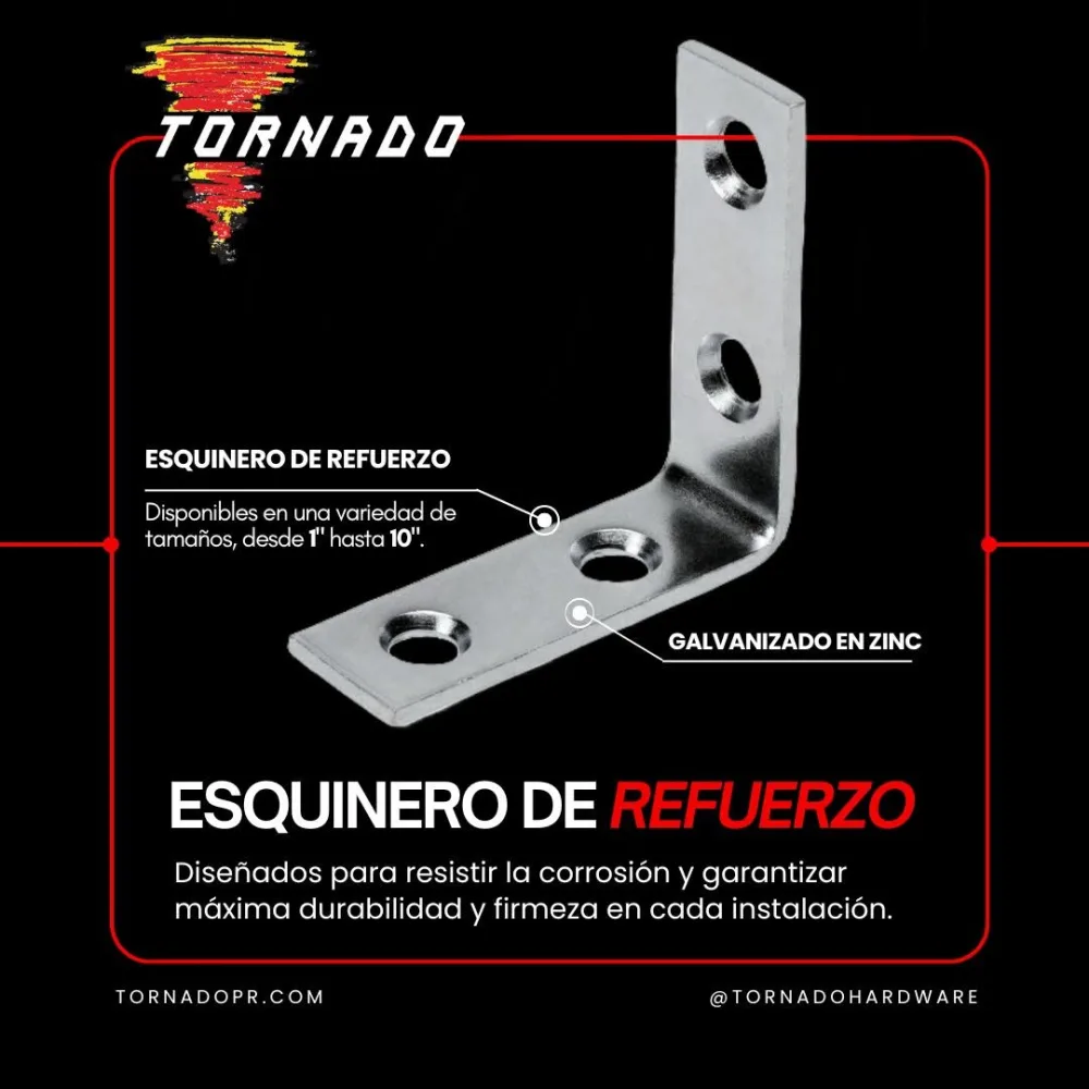 Esquinero de refuerzo 1"-10" Tornado — Mora Plumbing Caguas